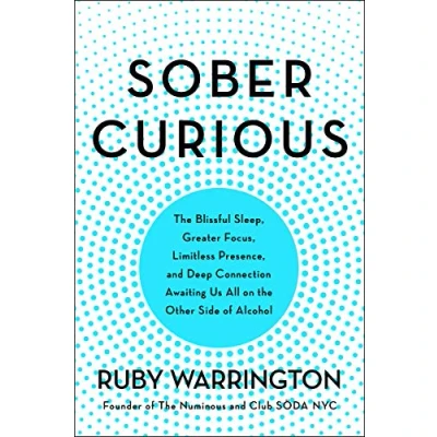 Bild av Sober Curious: the Blissful Sleep, Greater Focus, and Deep Connection Awaiting Us All on Other Side of Alcohol