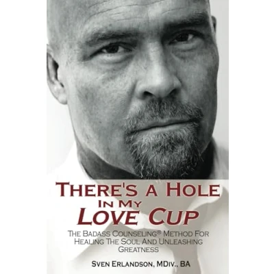 Bild av There&#039;s A Hole In My Love Cup: The Badass Counseling® Method For Healing Soul And Unleashing Greatness