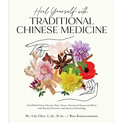 Bild av Heal Yourself with Traditional Chinese Medicine: Find Relief from Chronic Pain, Stress, Hormonal Issues and More Natural Practices Ancient Knowledge