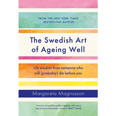 Bild av The Swedish Art of Ageing Well: Life wisdom from someone who will (probably) die before you