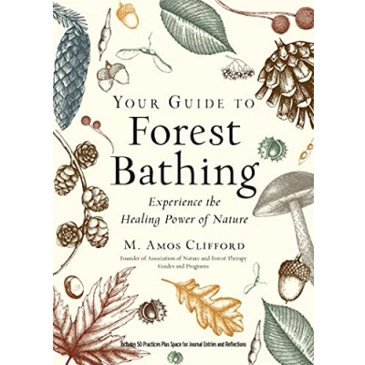 Bild av Your Guide to Forest Bathing (Expanded Edition): Experience the Healing Power of Nature Includes 50 Practices Plus Space for Journal Entries and Reflections