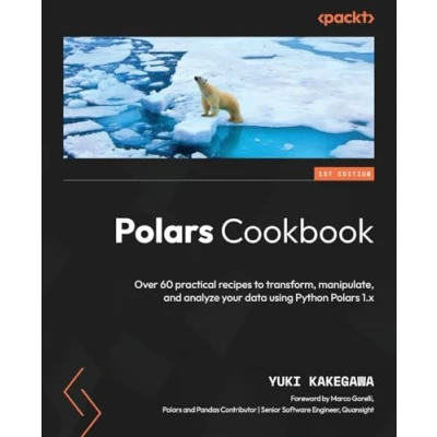 Bild av Polars Cookbook: Over 60 practical recipes to transform, manipulate, and analyze your data using Python 1.x