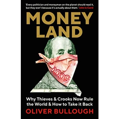 Bild av Moneyland: Why Thieves &amp; Crooks now Rule the World How to take it back