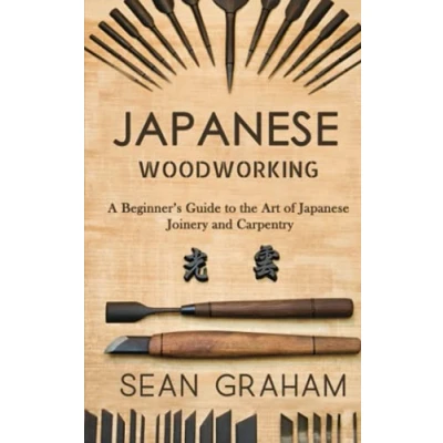 Bild av Japanese Woodworking: A Beginner&#039;s Guide to the Art of Joinery and Carpentry