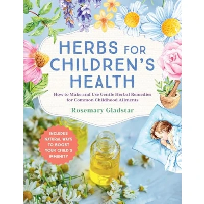 Bild av Herbs for Children&#039;s Health: How to Make and Use Gentle Herbal Remedies Common Childhood Ailments
