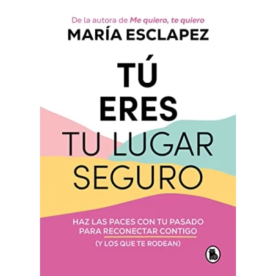Bild av Tú eres tu lugar seguro: Haz las paces con pasado para reconectar contigo (y los que te rodean) / You Are Your Safe Space: Make Peace with Past