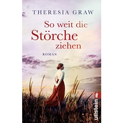Bild av So weit die Störche ziehen: Roman Große Liebe in bewegten Zeiten inspiriert von wahren Begebenheiten: 1