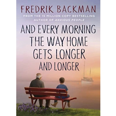 Bild av and Every Morning the Way Home Gets Longer Longer: From New York Times bestselling author of Anxious People