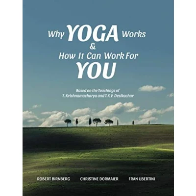 Bild av Why Yoga Works &amp; How It Can Work For You: Based on the Teaching of T. Krishnamacharya and T.K.V. Desikachar