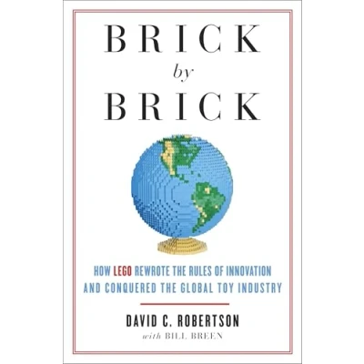 Bild av Brick by Brick: How LEGO Rewrote the Rules of Innovation and Conquered Global Toy Industry