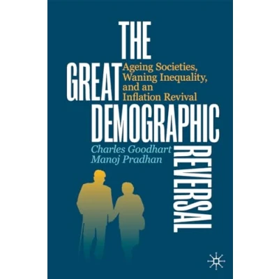 Bild av The Great Demographic Reversal: Ageing Societies, Waning Inequality, and an Inflation Revival