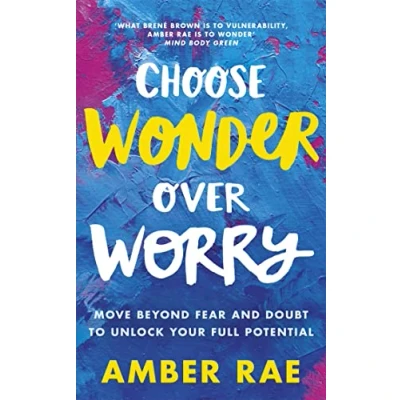 Bild av Choose Wonder Over Worry: Move Beyond Fear and Doubt to Unlock Your Full Potential