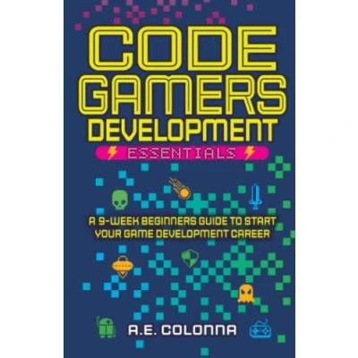 Bild av Code Gamers Development: Essentials: A 9 Week Beginner’s Guide to Start Your Game Development Career