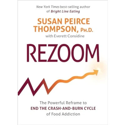 Bild av Rezoom: the Powerful Reframe to End Crash and Burn Cycle of Food Addiction