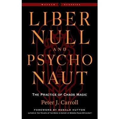 Bild av Liber Null &amp; Psychonaut Revised and Expanded Edition: The Practice of Chaos Magic a Weiser Classic