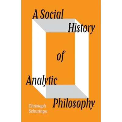 Bild av A Social History of Analytic Philosophy: How Politics Has Shaped an Apolitical Philosophy