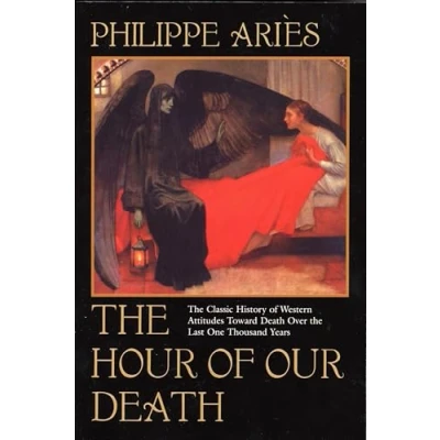 Bild av the Hour of Our Death: Classic History Western Attitudes Toward Death Over Last One Thousand Years