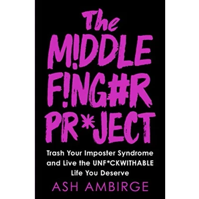 Bild av the Middle Finger Project: Trash Your Imposter Syndrome and Live Unf*ckwithable Life You Deserve