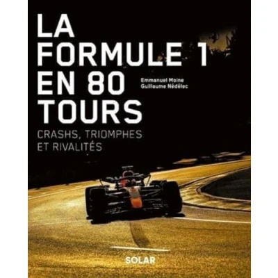 Bild av La Formule 1 en 80 tours: Crashs, triomphes et rivalités