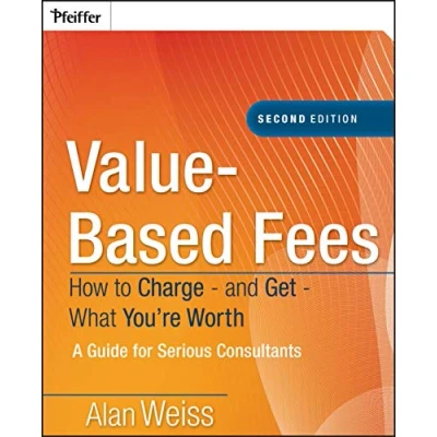 Bild av ValueBased Fees: How to Charge and Get What You′re Worth