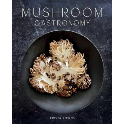 Bild av Mushroom Gastronomy: The Art of Cooking with Mushrooms