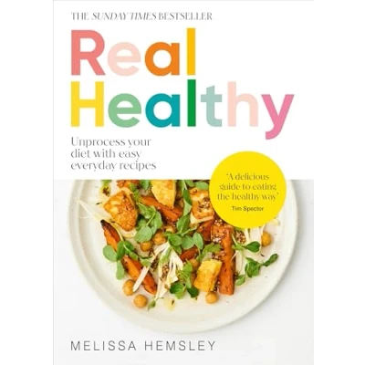 Bild av Real Healthy: Unprocess your diet with easy, everyday recipes: The Sunday Times bestseller