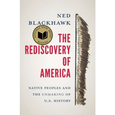 Bild av the Rediscovery of America: Native Peoples and Unmaking U.S. History