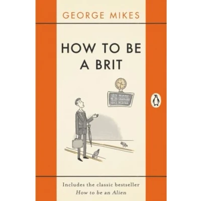 Bild av How to be a Brit: The hilariously accurate, witty and indispensable manual for everyone longing attain True Britishness