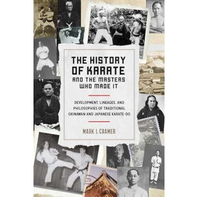 Bild av the History of Karate and Masters Who Made It: Development, Lineages, Philosophies Traditional Okinawan Japanese do