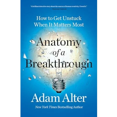 Bild av Anatomy of a Breakthrough: How to Get Unstuck When It Matters Most