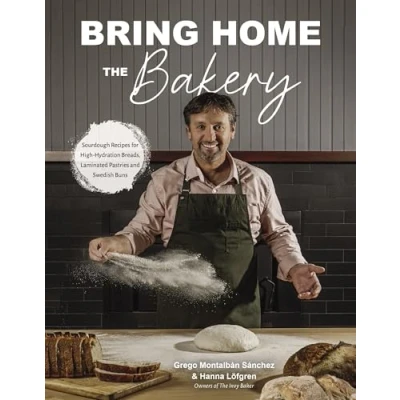 Bild av Bring Home the Bakery: Sourdough Recipes for High Hydration Breads, Laminated Pastries and Swedish Buns