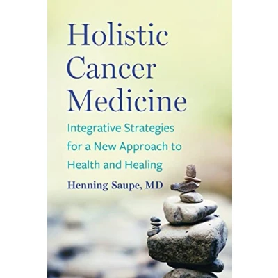 Bild av Holistic Cancer Medicine: Integrative Strategies for a New Approach to Health and Healing