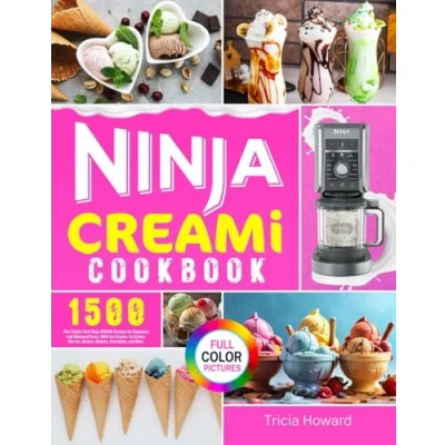 Bild av Ninja CREAMi Cookbook: 1500 Day Simple Cool Recipes for Beginners and Advanced Users, With Ice Creams, Cream Mix Ins, Shakes, Sorbets, Smoothies, More