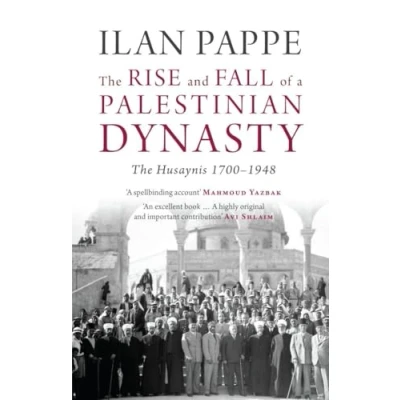 Bild av The Rise and Fall of a Palestinian Dynasty: Husaynis 1700 1948