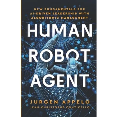Bild av Human Robot Agent: New Fundamentals for AI Driven Leadership with Algorithmic Management