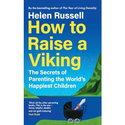 Bild av How to Raise a Viking: the Secrets of Parenting World’s Happiest Children