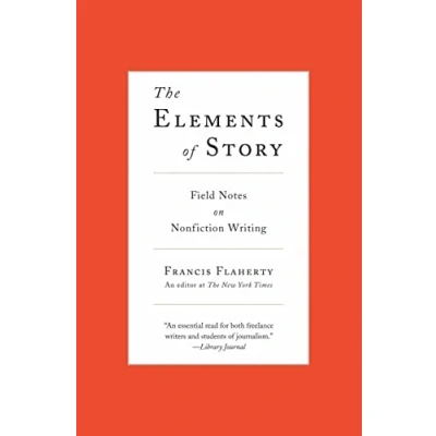 Bild av The Elements of Story: Field Notes on Nonfiction Writing