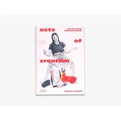 Bild av Acts of Creation : On Art and Motherhood /anglais