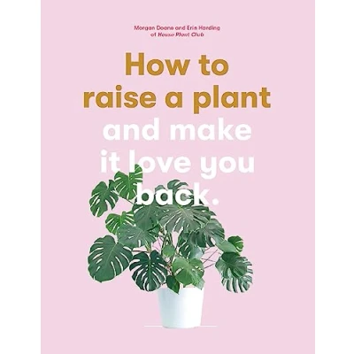 Bild av How to Raise a Plant: and Make it Love You Back