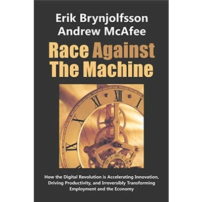 Bild av Race Against the Machine: How Digital Revolution is Accelerating Innovation, Driving Productivity, and Irreversibly Transforming Employment Economy