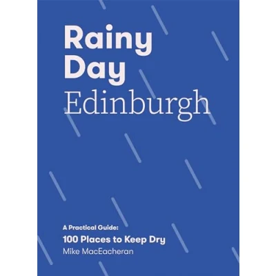 Bild av Rainy Day Edinburgh: A Practical Guide: 100 Places to Keep Dry