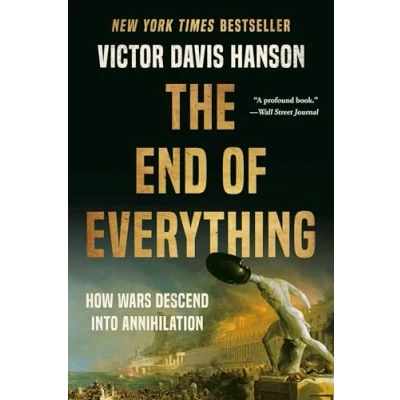 Bild av The End of Everything: How Wars Descend into Annihilation