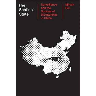 Bild av the Sentinel State: Surveillance and Survival of Dictatorship in China