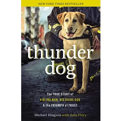Bild av Thunder Dog: the True Story of a Blind Man, His Guide Dog, and Triumph Trust