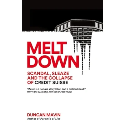 Bild av Meltdown: Scandal, Sleaze and the Collapse of Credit Suisse