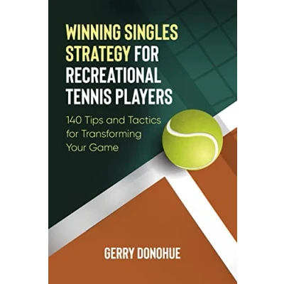 Bild av Winning Singles Strategy for Recreational Tennis Players: 140 Tips and Tactics Transforming Your Game