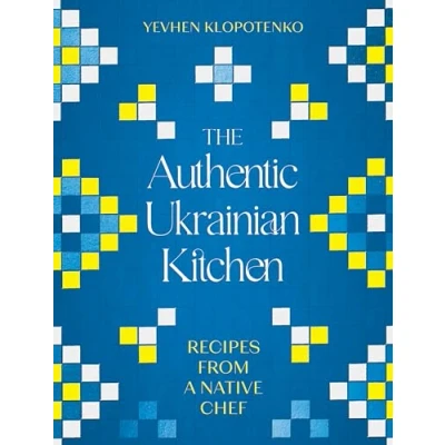Bild av The Authentic Ukrainian Kitchen: Recipes from a Native Chef