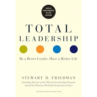 Bild av Total Leadership: Be a Better Leader, Have Richer Life