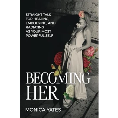 Bild av Becoming HER: Straight Talk for Healing, Embodying, and Radiating as Your Most Powerful Self