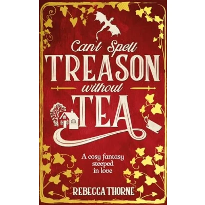 Bild av Can&#039;t Spell Treason Without Tea: A Cosy Fantasy Steeped In Love